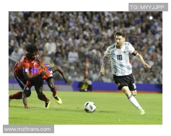 2018年阿根廷与海地热身赛精彩回顾与战术分析