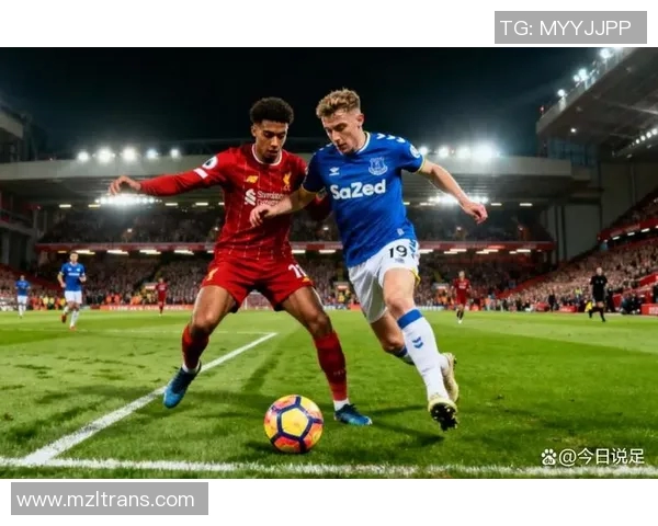 英超焦点战埃弗顿迎战利物浦直播时间及观看指南